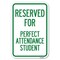 Signmission Reserved for Perfect Attendance Student Heavy-Gauge Aluminum Sign, 12" x 18", A-1218-23183 A-1218-23183 - alternate 1